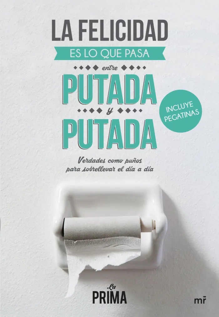 La Felicidad Es lo que Pasa entre Putada y Putada