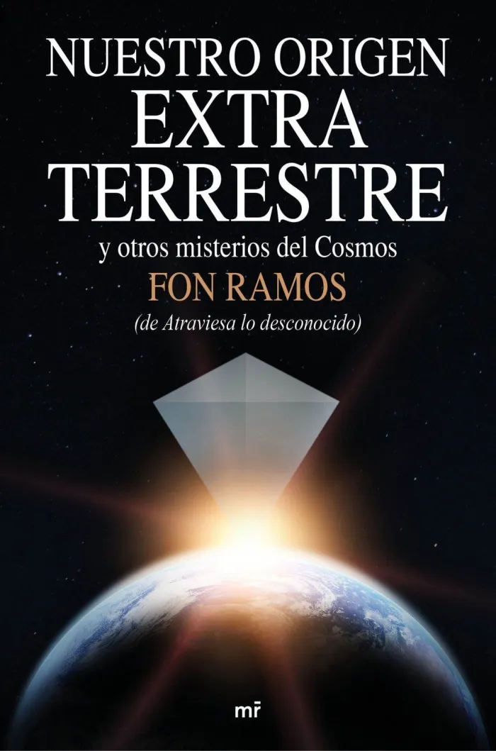 Nuestro Origen Extraterrestre y Otros Misterios de