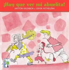 ¡Hay que Ver mi Abuelita!