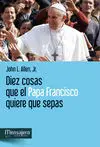 Diez Cosas que el Papa Francisco Quiere que Sepas