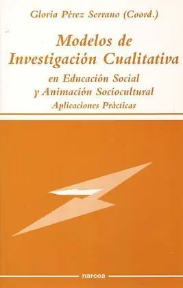 Modelos de Investigación Cualitativa en Educación Social y Animación Sociocultur