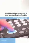 Gestion Auxiliar Reproduccion en Soporte Convencio. o Inform