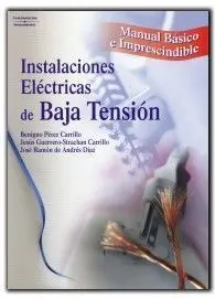 Instalaciones Eléctricas de Baja Tensión. Manual Básico e Imprescindible