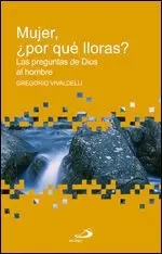 Mujer, ¿Por qué Lloras?