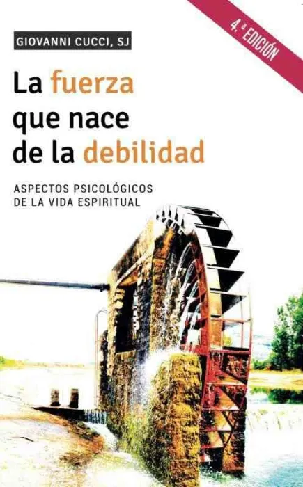 140 - la Fuerza que Nace de la Debilidad. Aspectos Psicológicos de la Vida Espir