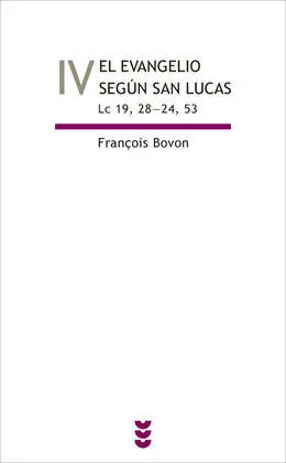 El Evangelio Según San Lucas Iv (Lc 19,28 - 24,53 )