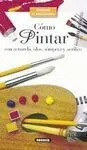 Como Pintar con Acuarela, Oleo, Tempera y Acrílico