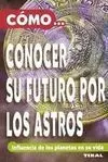 Conocer Su Futuro por los Astros
