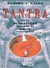 Tantra. De la Sexualidad Sagrada Al Amor Consciente