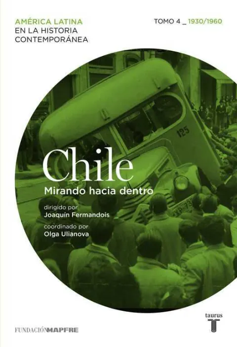 Chile. Mirando Hacia dentro. Tomo 4 (1930-1960)