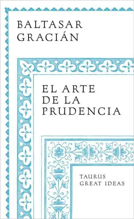 El Arte de la Prudencia (Serie Great Ideas)