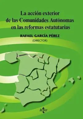 La Acción Exterior de las Comunidades Autónomas en las Reformas Estatutarias