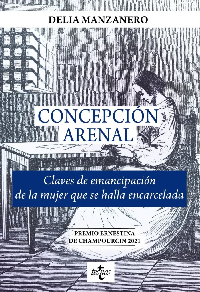 Concepción Arenal. Claves de Emancipación de la Mujer que se Halla Encarcelada