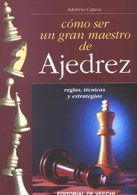 Como Ser un Gran Maestro de Ajedrez