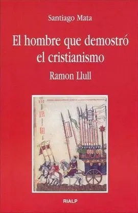 El Hombre que Demostró el Cristianismo. Ramon Llull