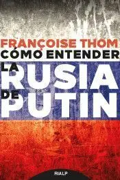 Cómo Entender la Rusia de Putin
