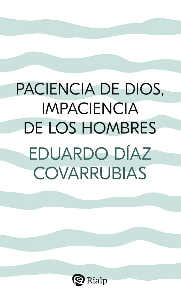 Paciencia de Dios, Impaciencia de los Hombres