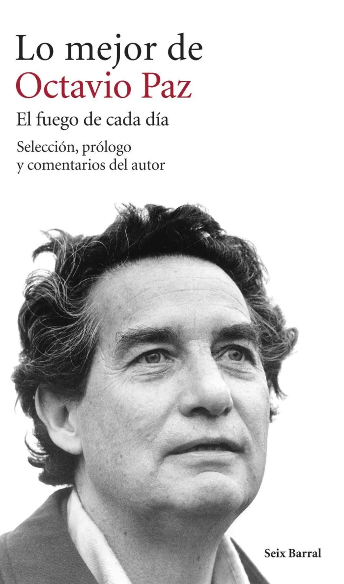 Lo Mejor de Octavio Paz. El Fuego de Cada Dia