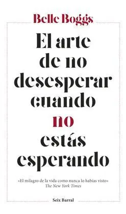 El Arte de no Desesperar Cuando no estás Esperando