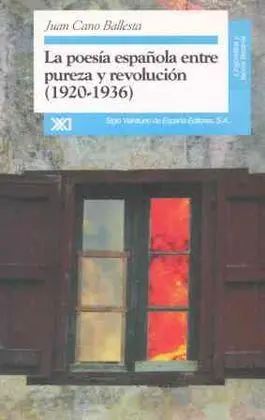La Poesía Española entre Pureza y Revolución (1920-1936)
