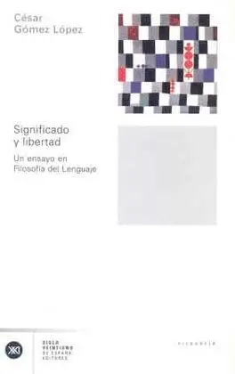 Significado y Libertad : un Ensayo en Filosofía del Lenguaje