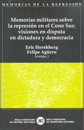 Memorias Militares Sobre la Represiónm en el Cono Sur: Visiones en Disputa en Dictadura y Democracia