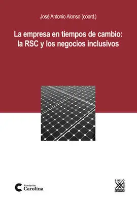 La Empresa en Tiempos de Cambio. La Rsc y los Negocios Inclusivos