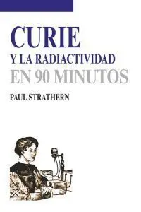 Curie y la Radiactividad en 90 Minutos