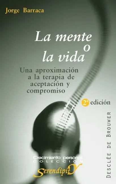 La Mente o la Vida. Una Aproximación a la Terapia de Aceptación y Compromiso