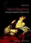 María Magdalena. Siglo I Al Xxi. De Pecadora Arrepentida a Esposa de Jesús. Hist