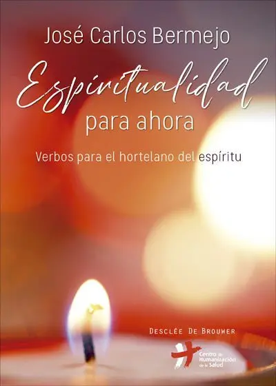 Espiritualidad para Ahora. Verbos para el Hortelano del Espíritu