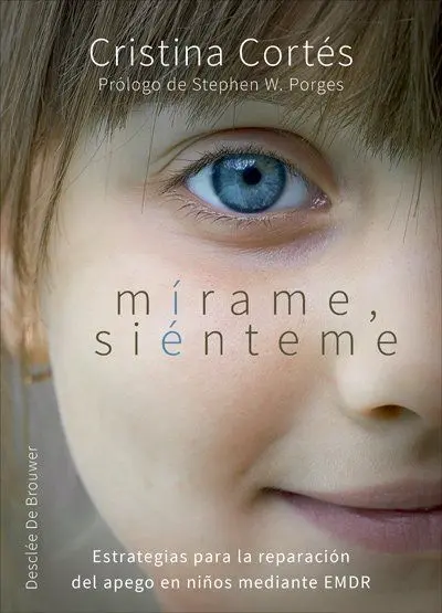 Mírame, Siénteme. Estrategias para la Reparación del Apego en Niños Mediante Emd