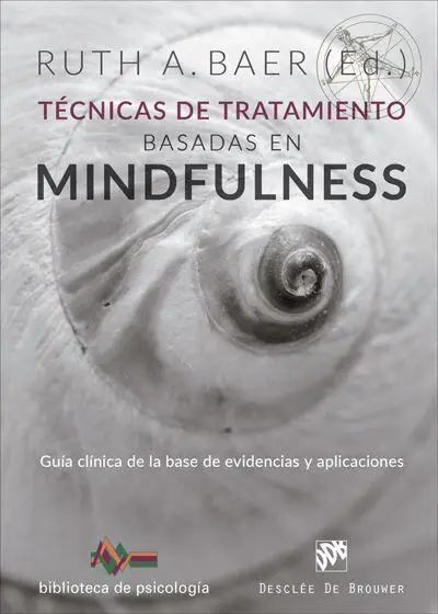 Técnicas de Tratamiento Basadas en Mindfulness. Guía Clínica de la Base de Evide