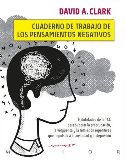 Cuaderno de Trabajo de los Pensamientos Negativos. Habilidades de la Tcc para Su
