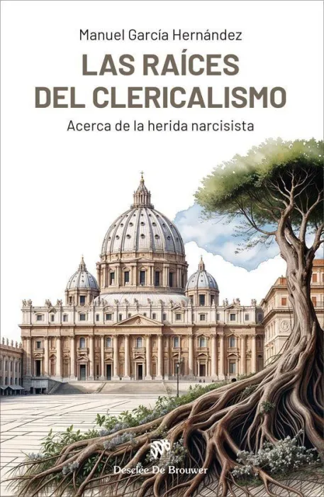 Las Raíces del Clericalismo. Acerca de la Herida Narcisista