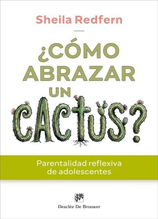 ¿Cómo Abrazar un Cactus? Parentalidad Reflexiva de Adolescentes
