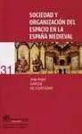 Sociedad y Organización del Espacio en la España Medieval