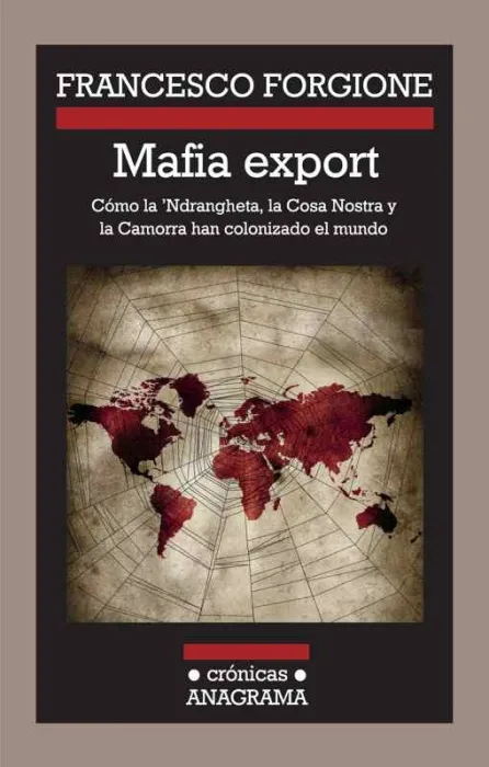 Mafia Export. Cómo la 'Ndrangheta, la Cosa Nostra