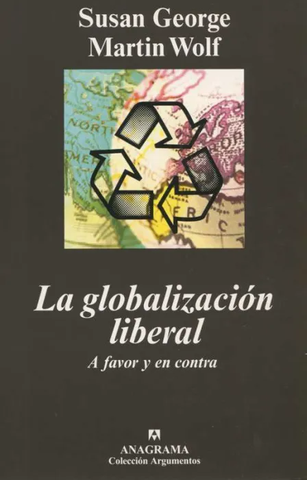 La Globalizacion Liberal. A Favor y en Contra