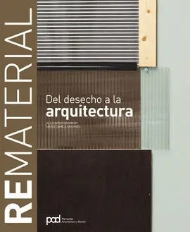 Rematerial. Del Desecho a la Arquitectura