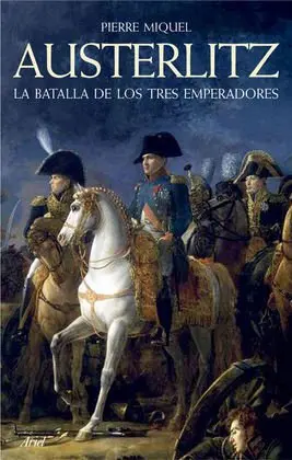 Austerlitz la Batalla de los Tres Emperadores