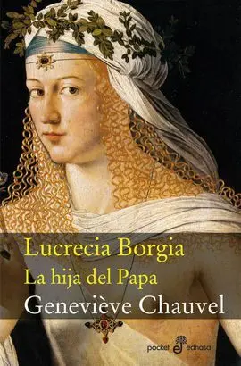 Lucrecia Borgia. La Hija del Papa