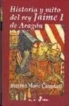 Historia y Mito del Rey Jaime I de Aragón