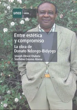 Entre Estética y Compromiso. La Obra de Donato Ndongo-Bidyogo