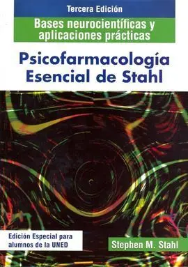 Psicofarmacología Esencial de Stahl. Bases Neurocientíficas y Aplicaciones Práct