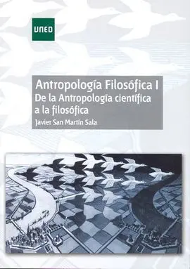 Antropología Filosófica I. De la Antropología Científica a la Filosófica