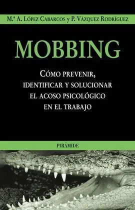 Mobbing, Como Prevenir, Identificar y Solucionar Acoso en el Trabajo