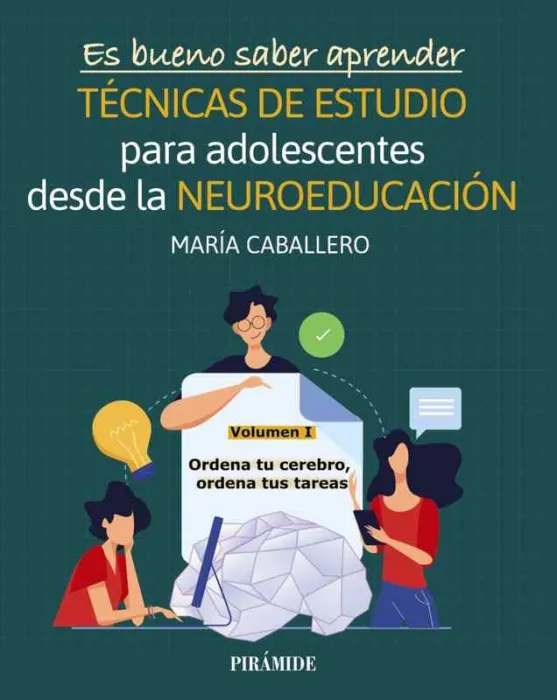 Es Bueno Saber Aprender. Técnicas de Estudio para Adolescentes Desde la Neuroedu