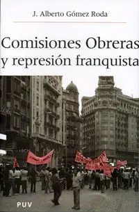 Comisiones Obreras y la Represión Franquista