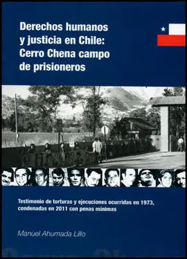 Derechos Humanos y Justicia en Chile: Cerro Chena Campo de Prisioneros